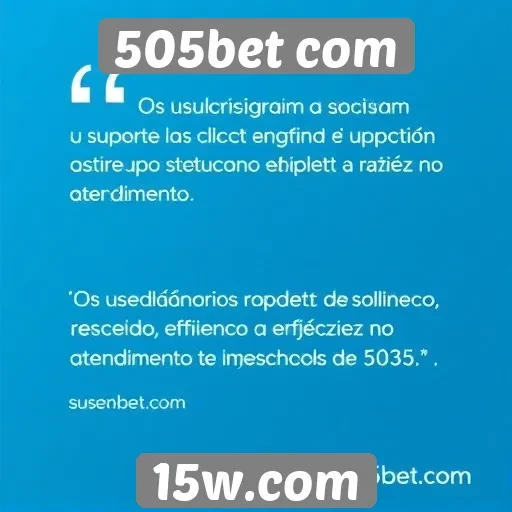 Feedback positivo dos usuários sobre o suporte ao cliente 505bet
